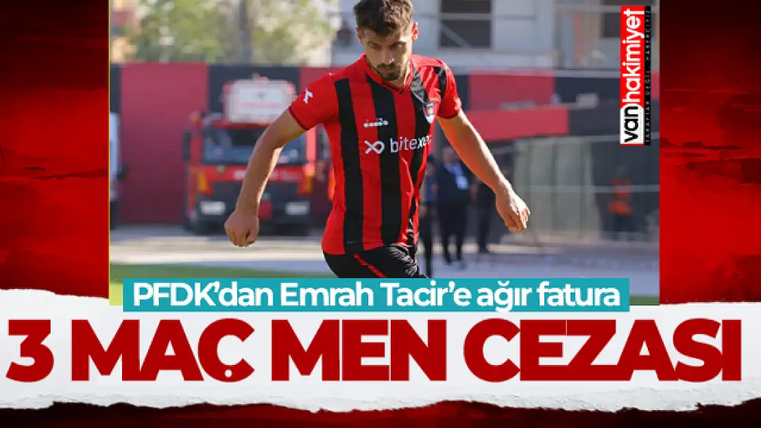 PFDK'dan emrah Tacir'e ağır ceza!