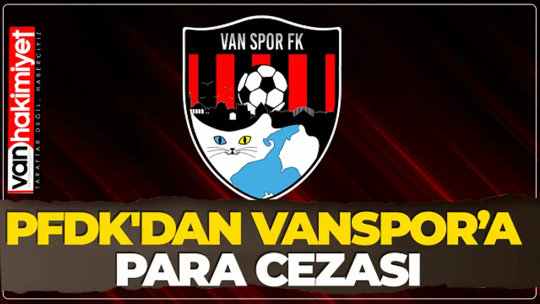 PFDK'dan Vanspor'a para cezası!