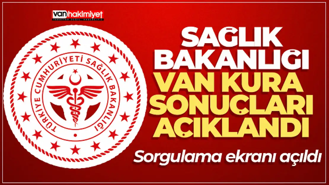 Sağlık Bakanlığı personel alımı Van kura sonuçları açıklandı!