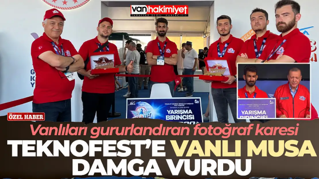 TEKNOFEST'e Vanlı Musa Çalışkan damga vurdu