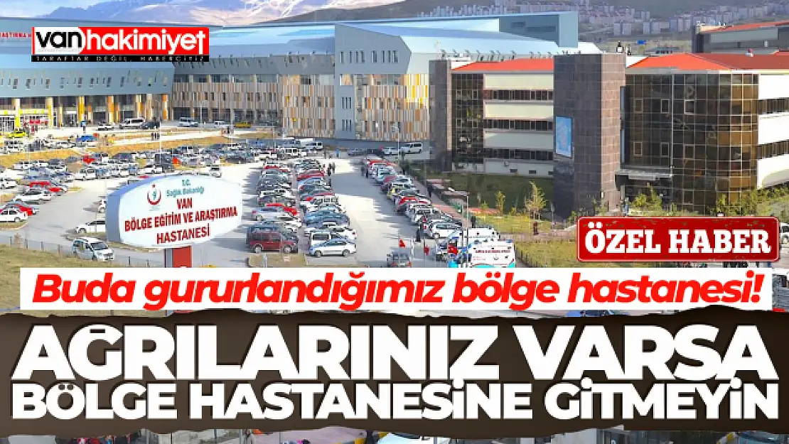 Van Bölge Hastanesi'nin tedaviye ihtiyacı var!