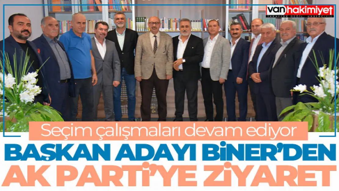 Van TSO Başkan Adayı Faruk Biner'den AK Parti'ye ziyaret