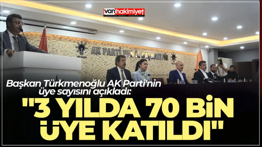 Van'da AK Parti'ye son 3 yılda katılan üye sayısı belli oldu!