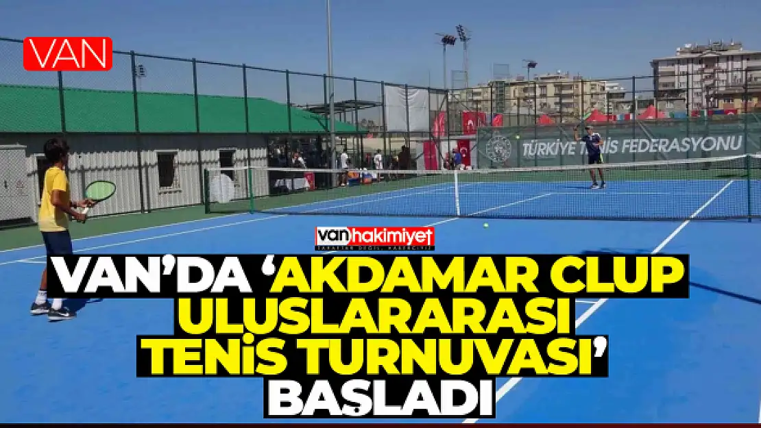 Van'da 'Akdamar Cup Uluslararası Tenis Turnuvası' başladı