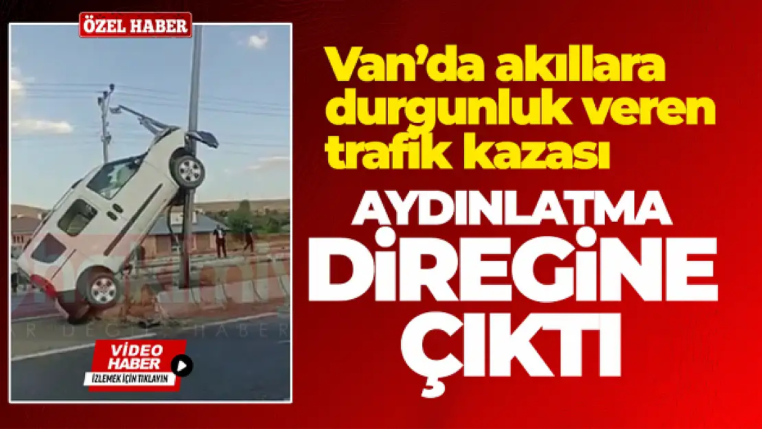 Van'da otomobil aydınlatma direğine çarptı