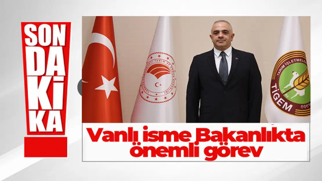 Vanlı Hakan Nalbantoğluna yeni görev