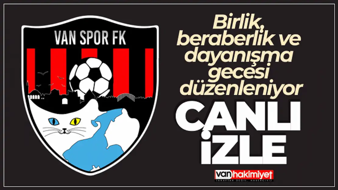 Vanspor birlik, beraberlik ve dayanışma gecesi | CANLI İZLE