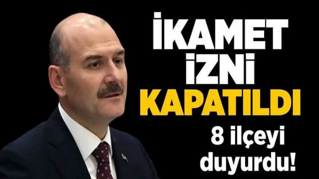 8 ilçede ikamet izni kapatıldı!