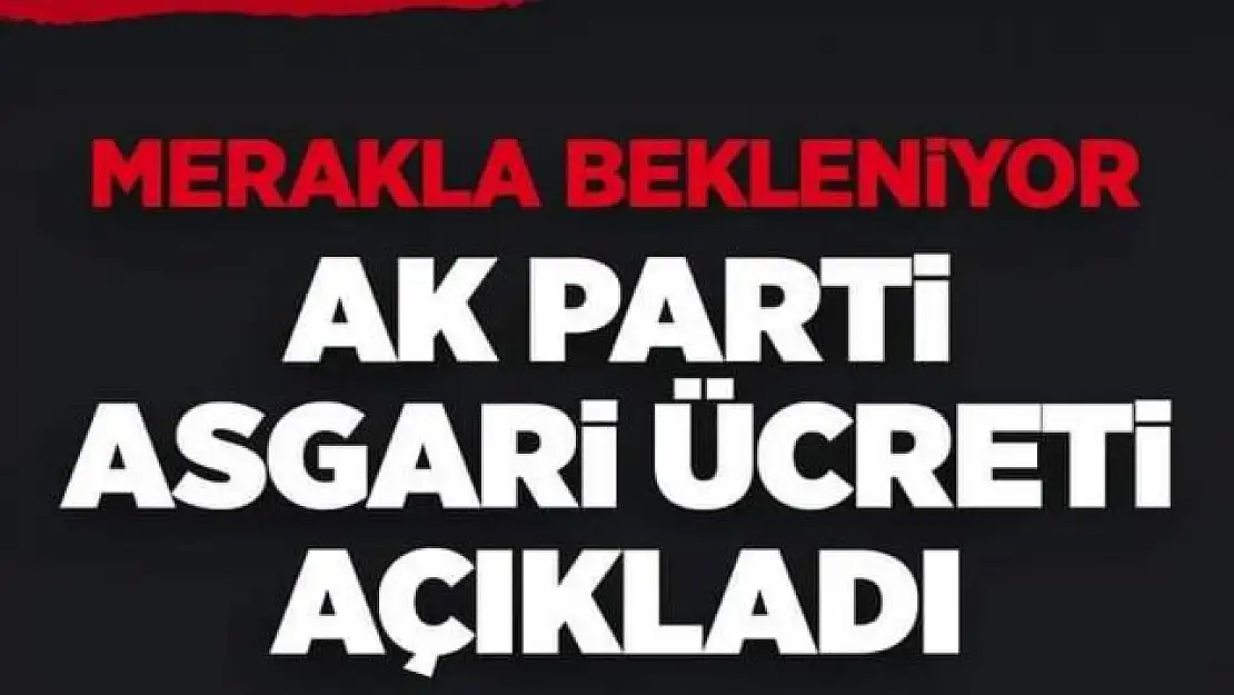 AK Parti asgari ücret zammını açıkladı!