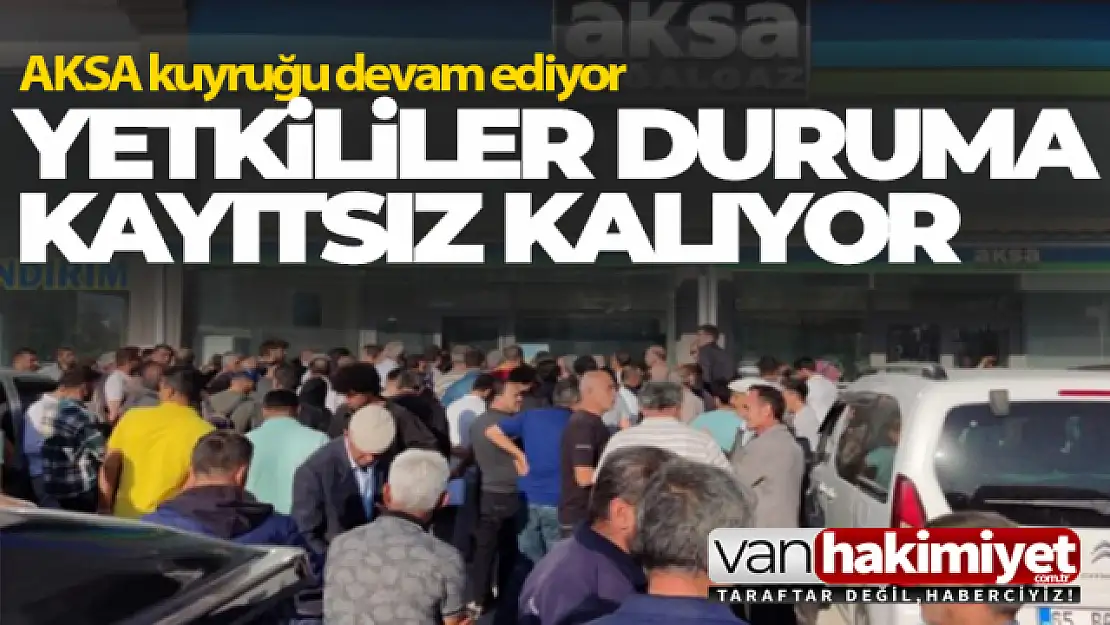 Aksa Van Doğalgaz'da kuyruk çilesi devam ediyor