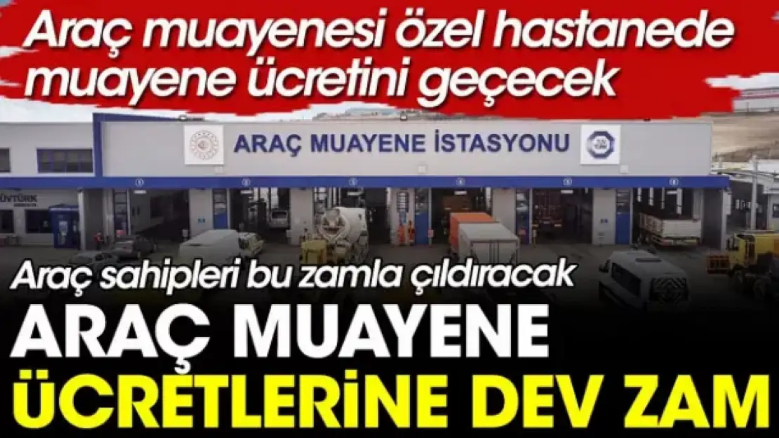 Araç muayene ücretlerine dev zam!