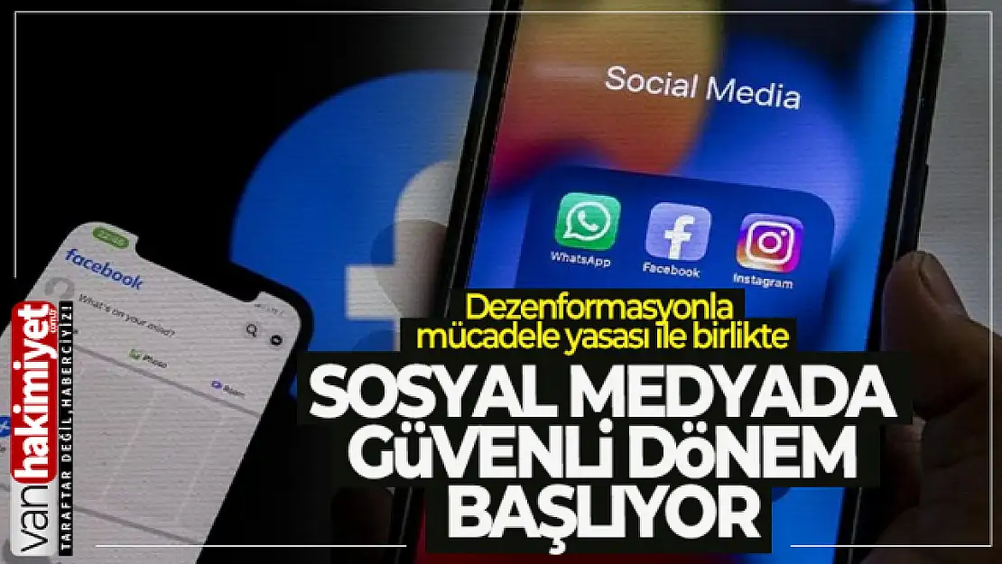 Dezenformasyonla mücadele yasası ile birlikte 'sosyal medyada güvenli dönem' başlıyor