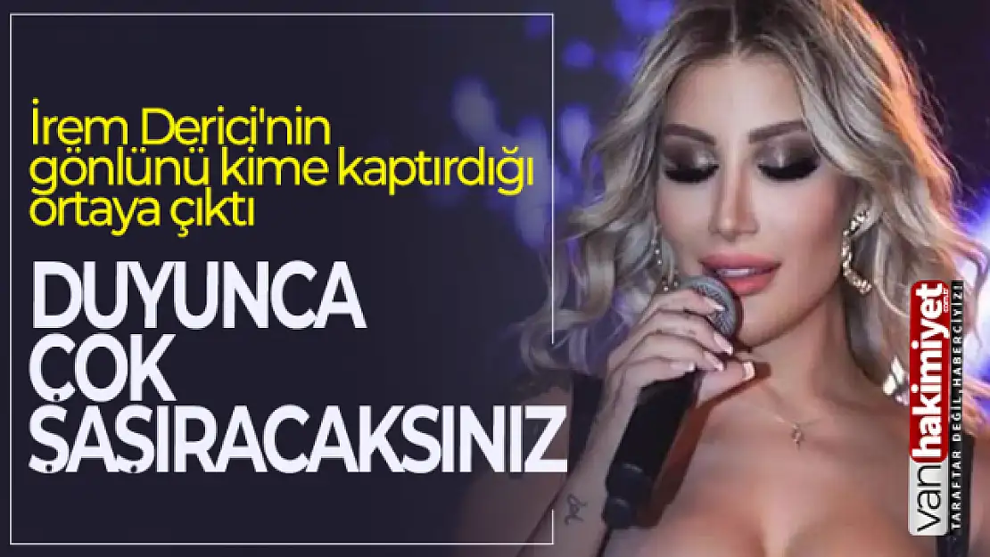 İrem Derici'nin gönlünü kime kaptırdığı ortaya çıktı