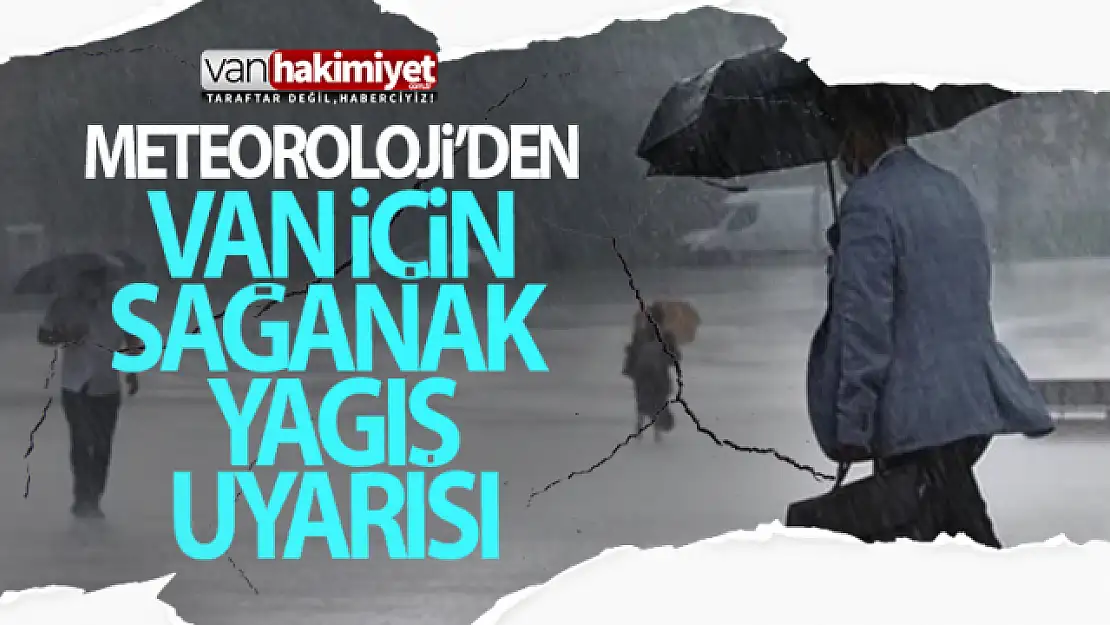 Meteoroloji'den Van için sağanak yağış uyarısı