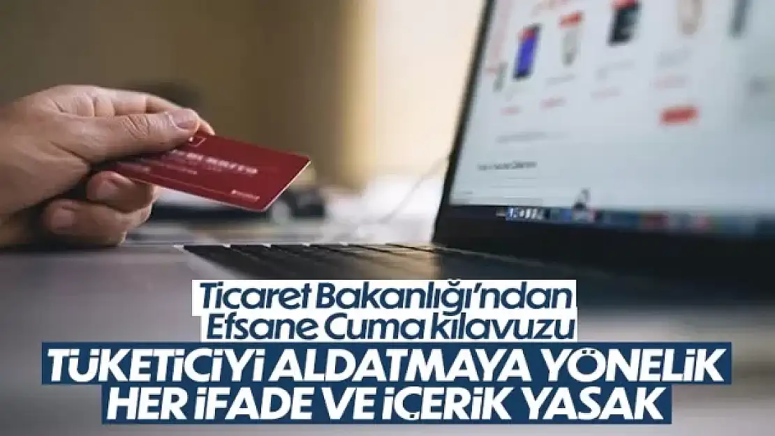 Ticaret Bakanlığı 'Efsane Cuma' için kılavuz yayınladı