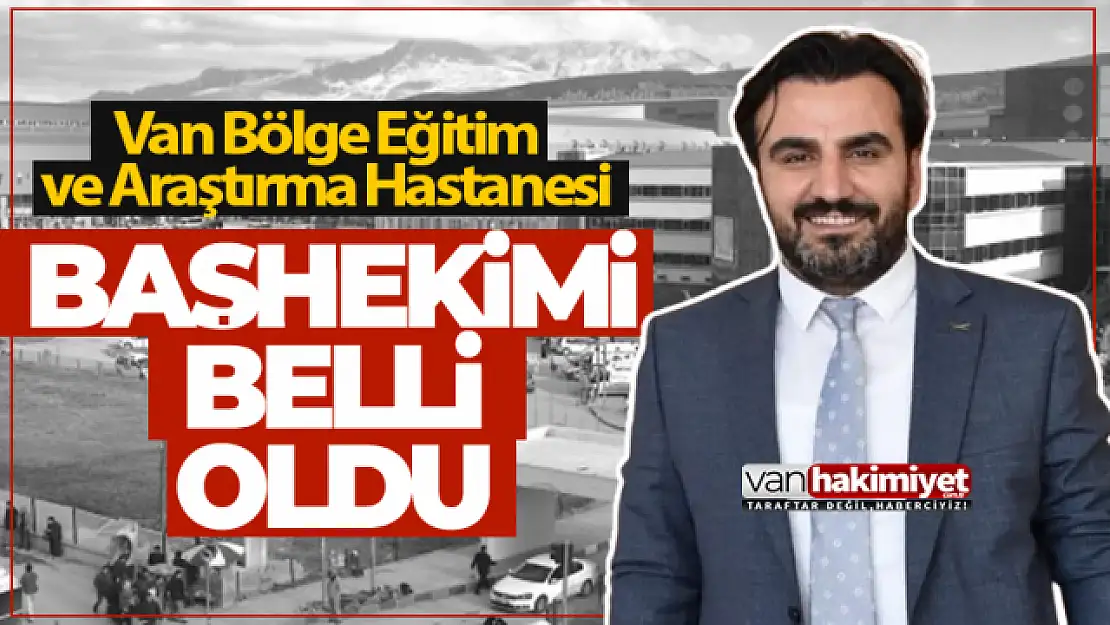 Van Bölge Eğitim ve Araştırma Hastanesi Başhekimi Doç. Dr. Remzi Sarıkaya oldu!