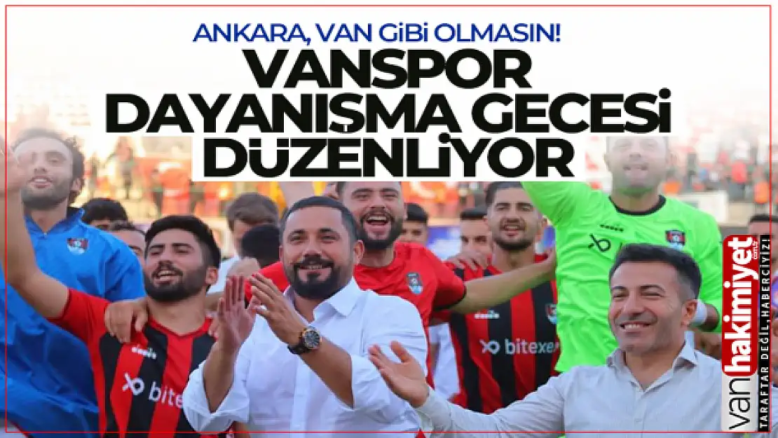 Vanspor, Ankara'da birlik, beraberlik ve dayanışma gecesi düzenlenecek