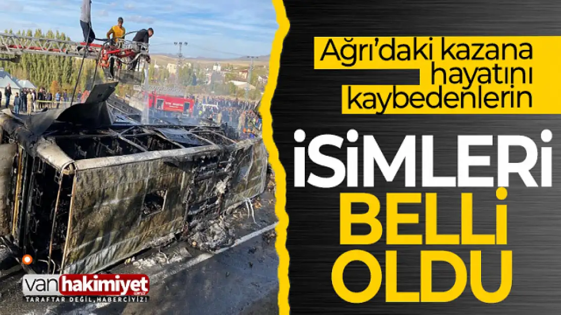 Ağrı'daki otobüs kazasında ölenlerin isimleri belli oldu