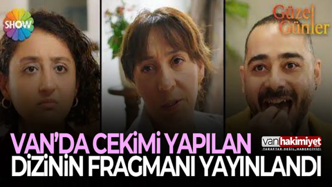 Çekimleri Van'da yapılan dizi Show Tv ekranlarında başlıyor