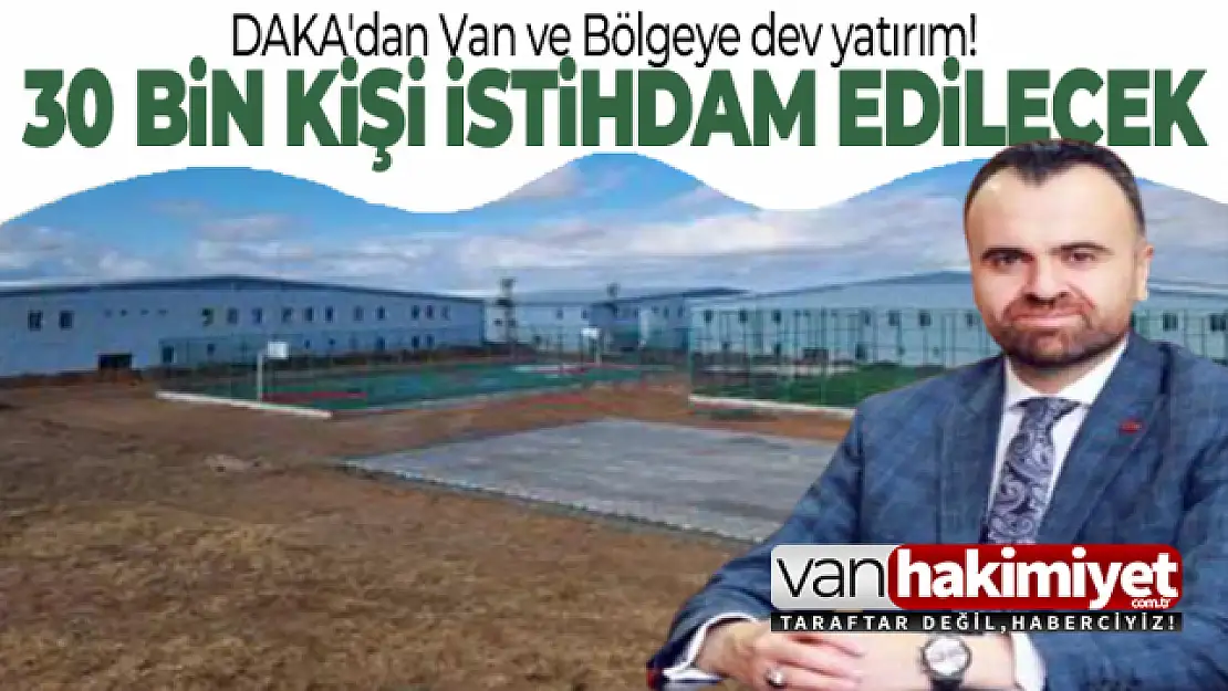 DAKA'dan 30 bin kişiyi iş sahibi yapacak yatırım