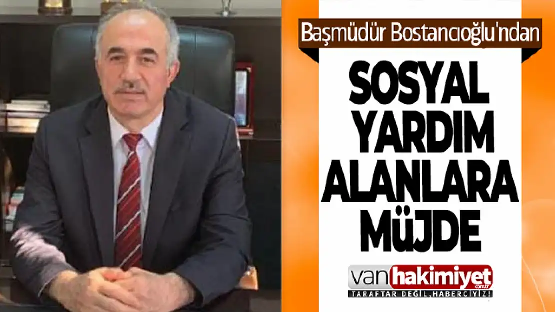 PTT Başmüdürü Bostancıoğlu'ndan sosyal yardım alanlara müjde...