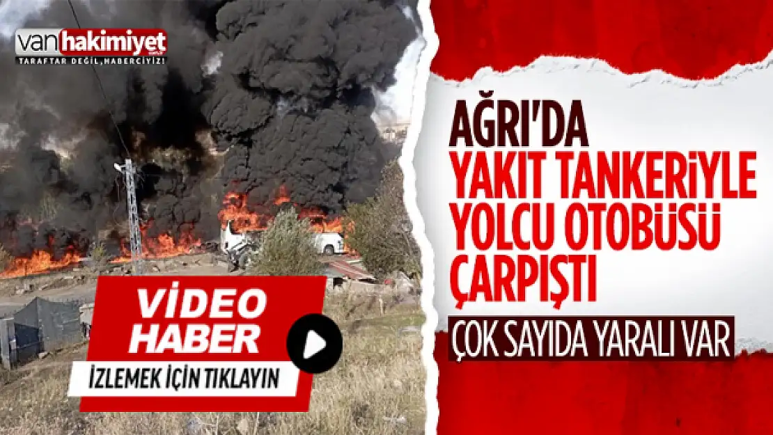 Son Dakika! Ağrı'da tanker yolcu otobüsüyle çarpıştı