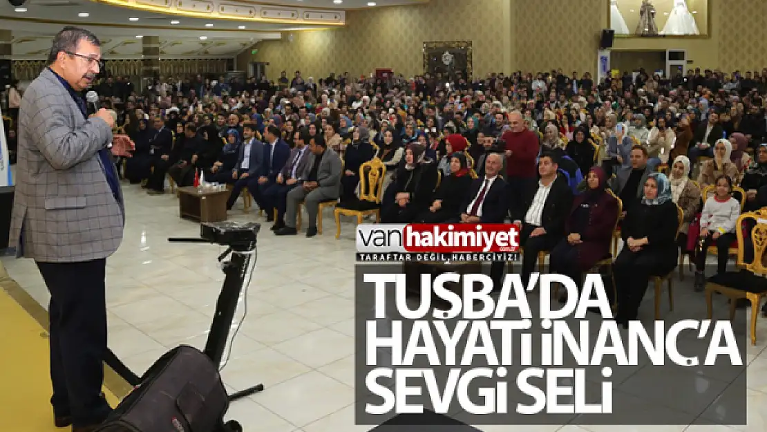 Tuşba'da Hayati İnanç'a sevgi seli