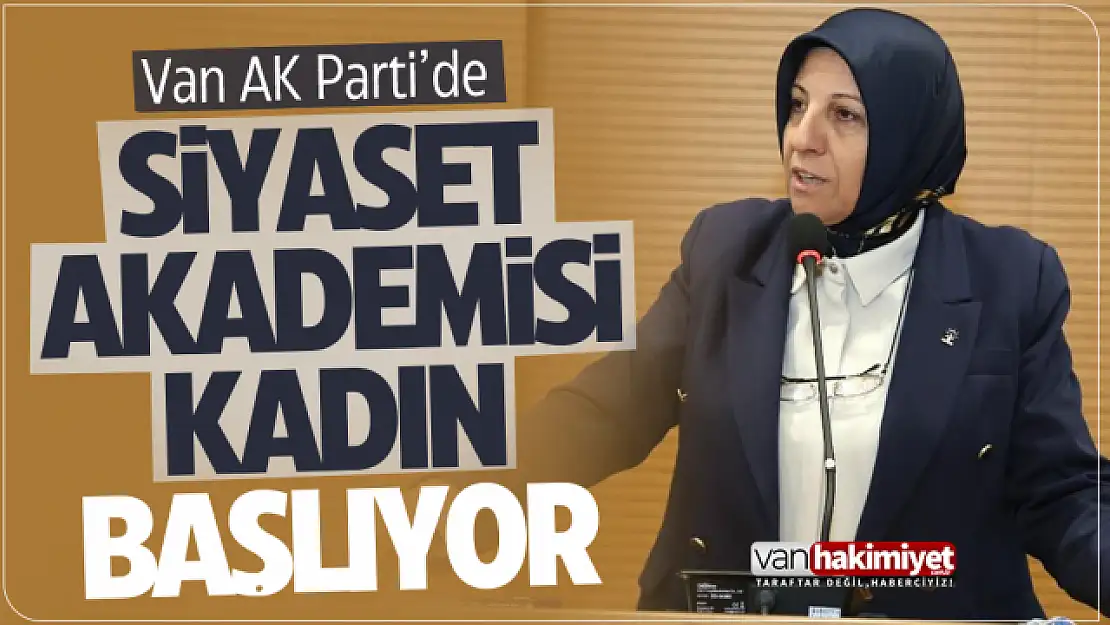 Van AK Parti'de 'Siyaset Akademisi Kadın' başlıyor