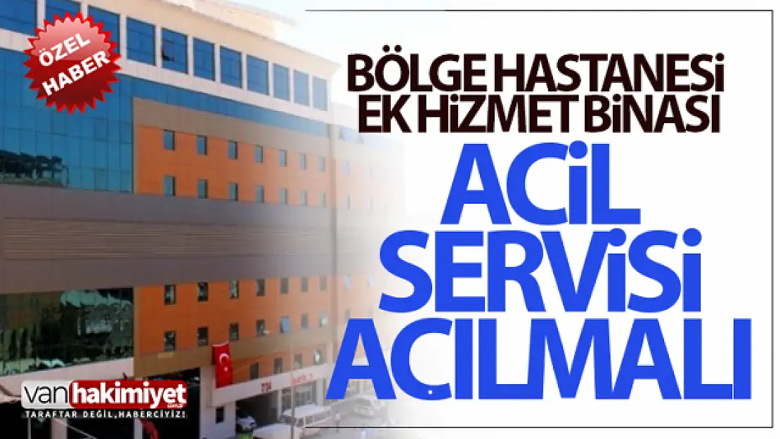 Van Bölge Hastanesi ek hizmet binasının acil servisi çalışmıyor