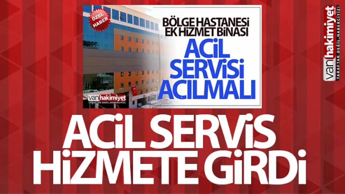 Van İpekyolu Ek Binası acil servisi hasta kabulüne açıldı!