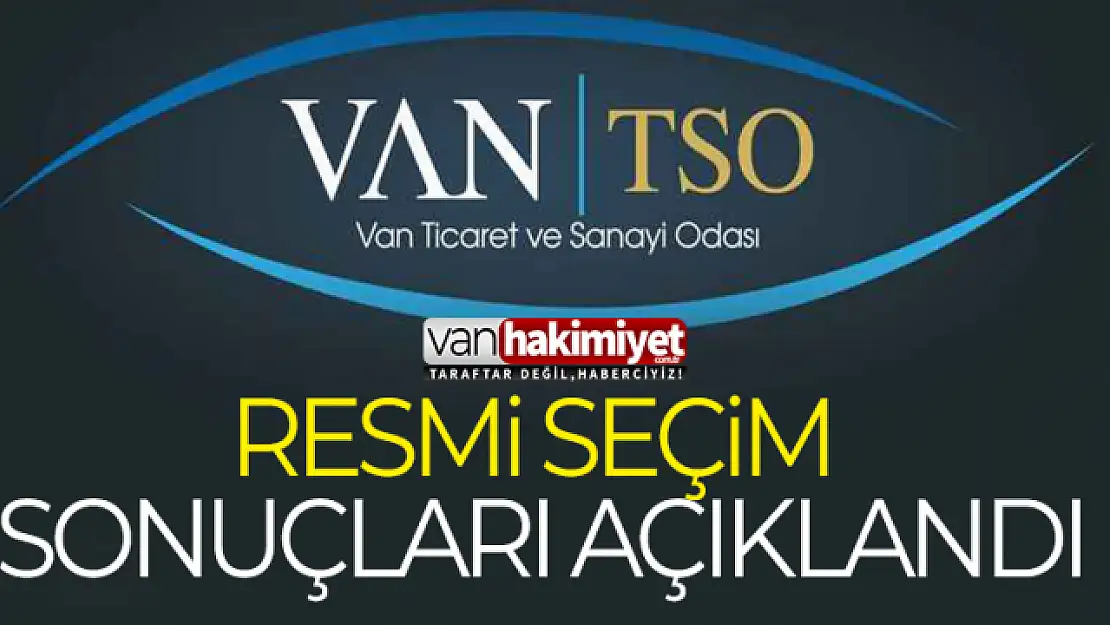 Van TSO seçimlerinde hangi aday kaç oy aldı?