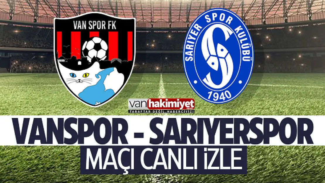 Vanspor - Sarıyerspor maçı ne zaman? Hangi kanalda, CANLI İZLE