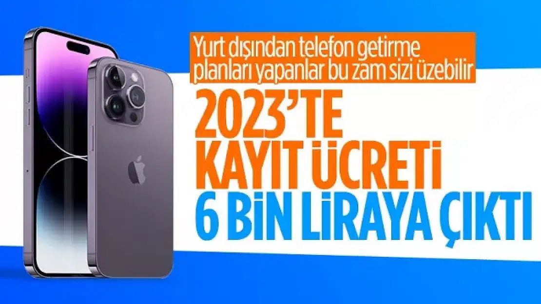 Yurt dışından getirilen telefonlar için 2023 IMEI kayıt ücreti belli oldu