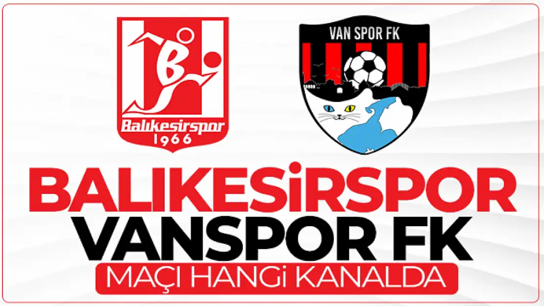 Balıkesirspor - Vanspor maçı hangi kanalda?