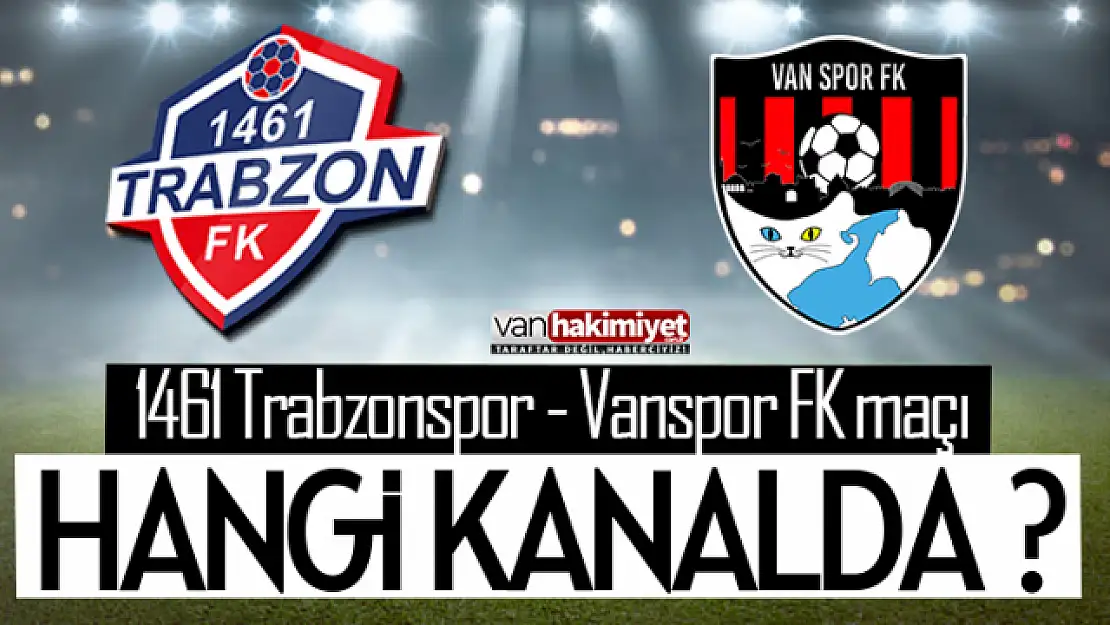 1461 Trabzon FK - Vanspor FK maçı hangi kanalda? Yayıncı kuruluş açıkladı