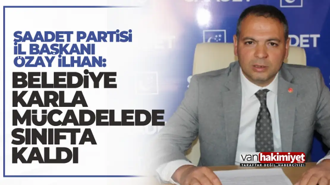 Başkan İlhan: Belediyeler karla mücadelede sınıfta kaldı