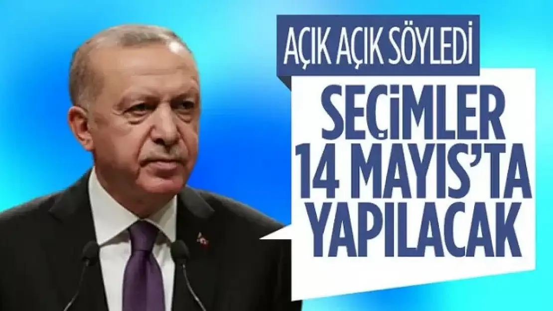 Cumhurbaşkanı Erdoğan seçimlerin 14 Mayıs'ta olacağını söyledi