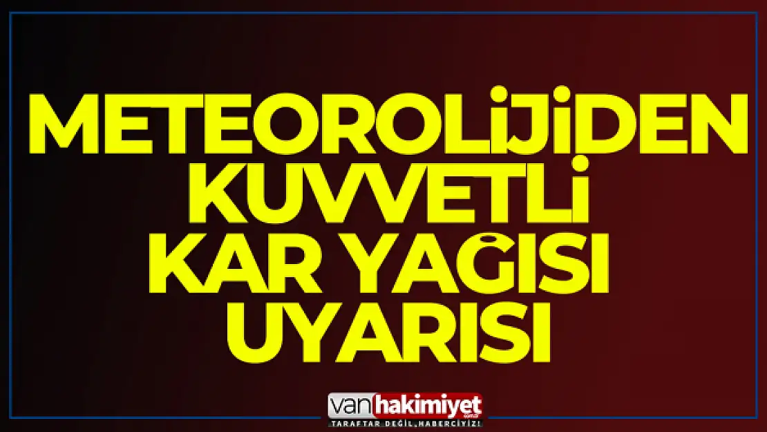 Meteorolojiden kuvvetli kar yağışı uyarısı