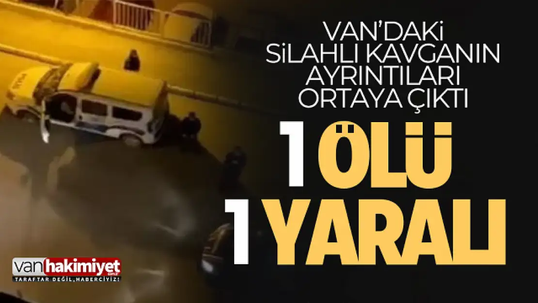 Van'da kanlı hesaplaşma! 1 ölü 1 yaralı