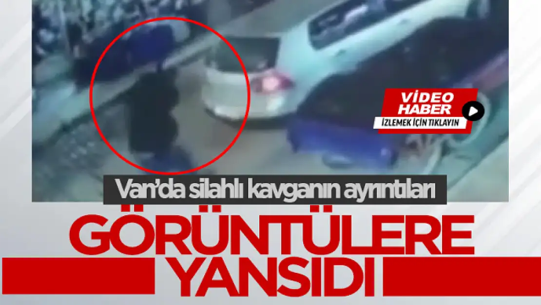 Van'daki silahlı kavganın görüntüleri ortaya çıktı