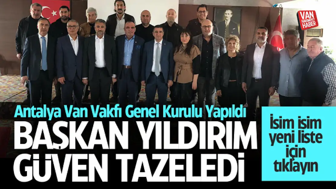 Antalya Van Vakfı Başkanı Ayhan Yıldırım güven tazeledi