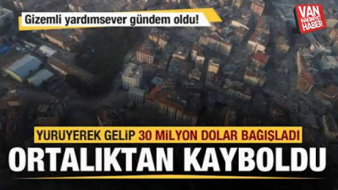 Gizemli yardımsever gündem oldu! 30 milyon dolar bağış yapıp ortalıktan kayboldu