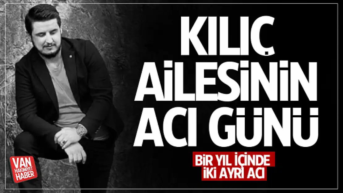 Kılınç Ailesinin acı günü