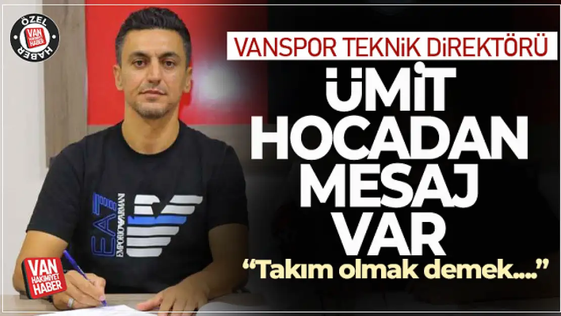 Vanspor Teknik Direktörü Ümit Bozkurt'tan mesaj var