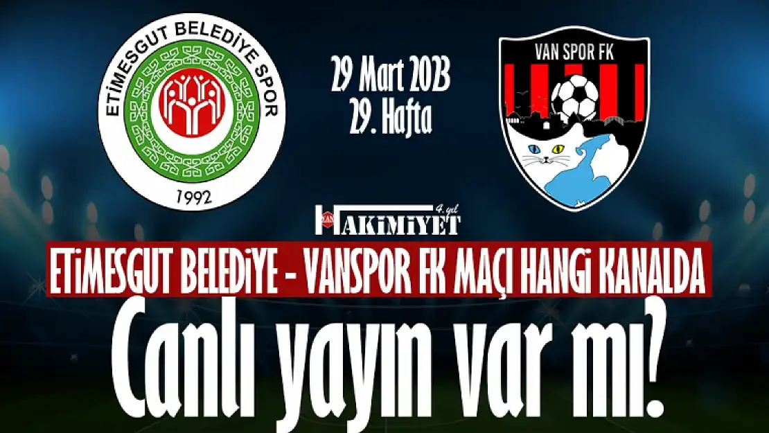 Etimesgut Belediyespor - Vanspor maçı hangi kanalda? Canlı İzle