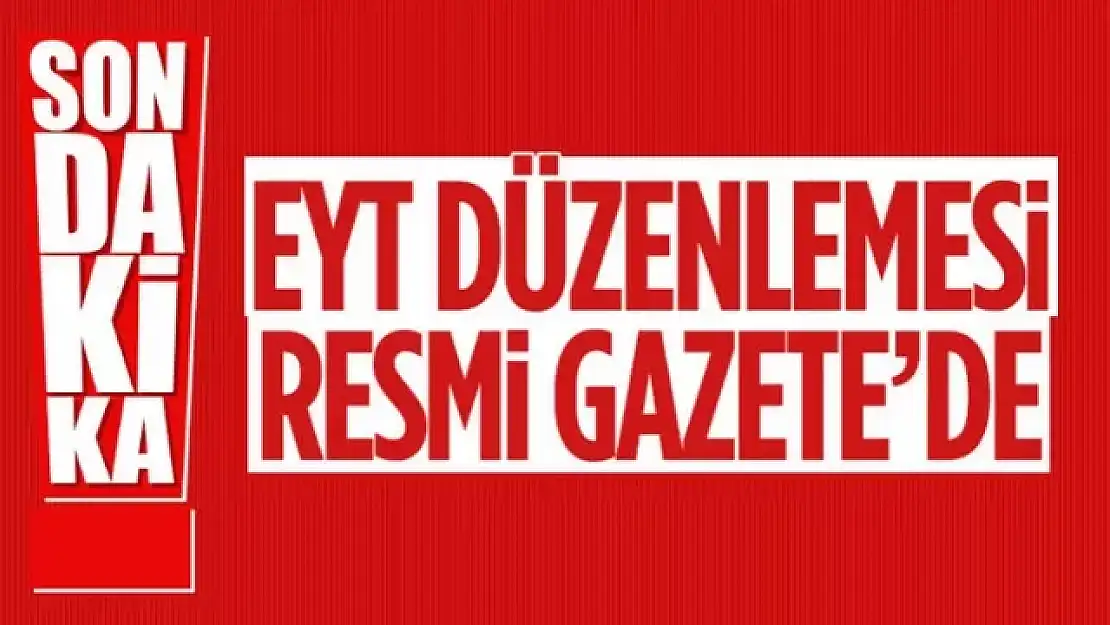 EYT düzenlemesi Resmi Gazete'de yayınlandı