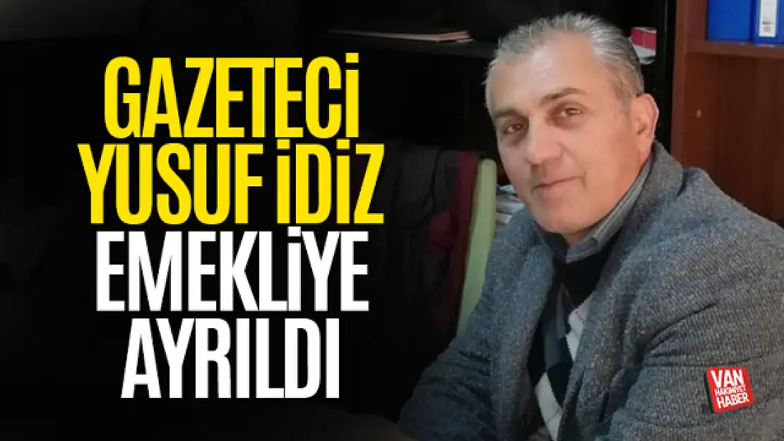 Gazeteci Yusuf İdiz emekliye ayrıldı