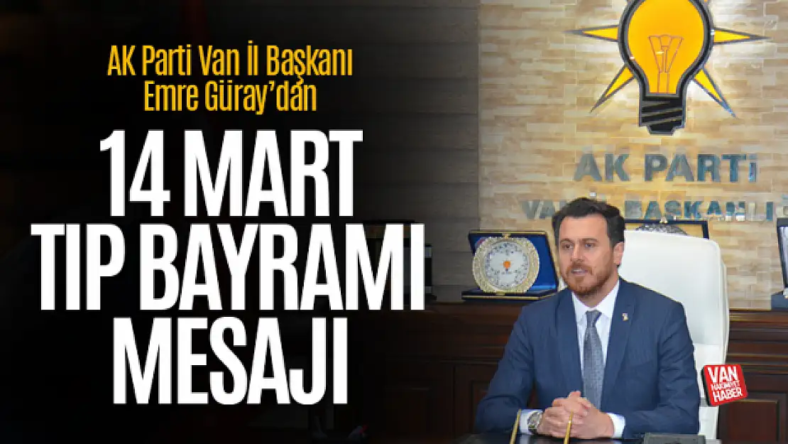 İl Başkanı Emre Güray'dan '14 Mart Tıp Bayramı' mesajı