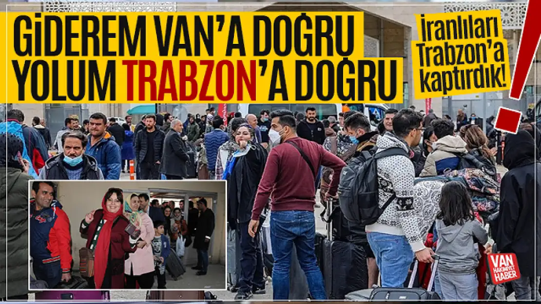 İranlıların yönü Trabzon'a döndü!