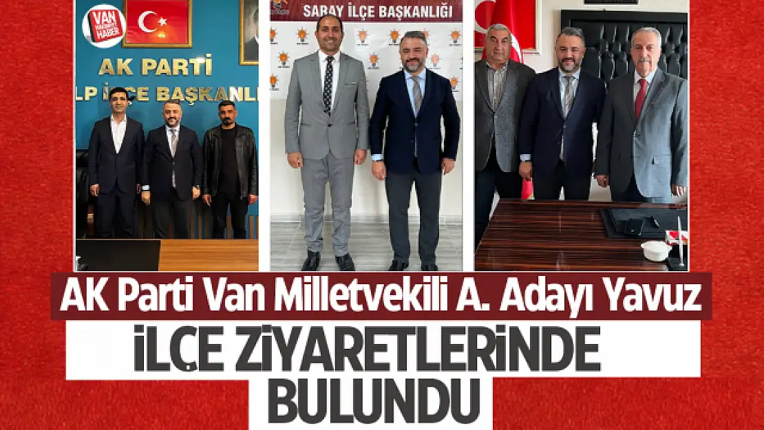 Milletvekili aday adayı Ali Hakan Yavuz'dan ilçe teşkilatlarına ziyaret